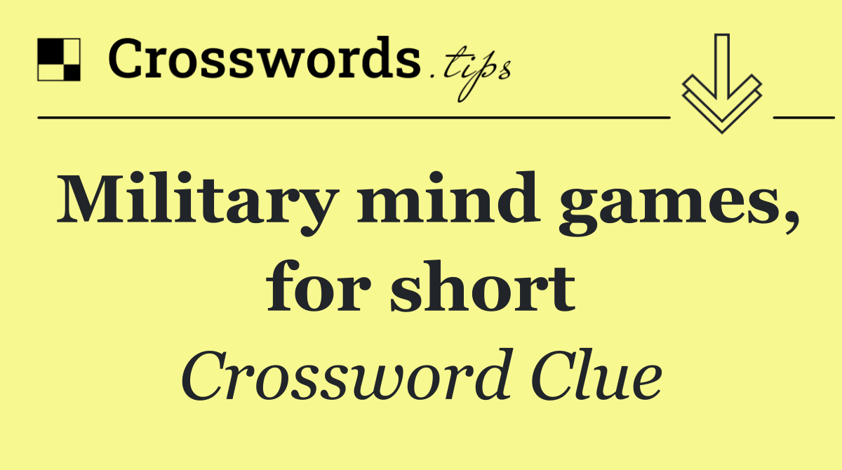 Military mind games, for short