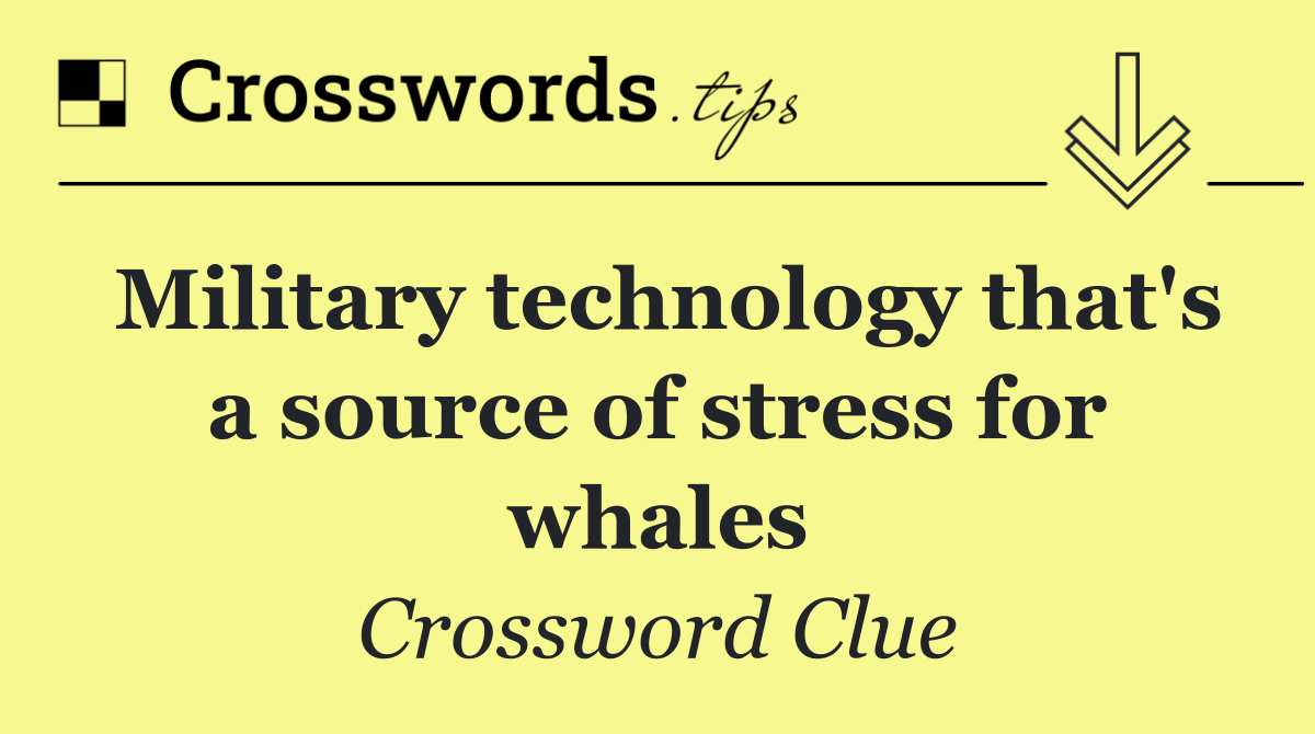 Military technology that's a source of stress for whales