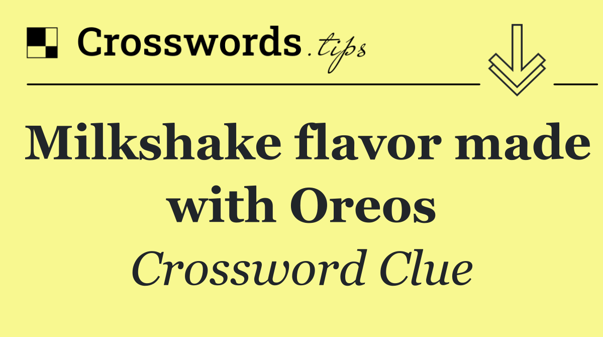 Milkshake flavor made with Oreos