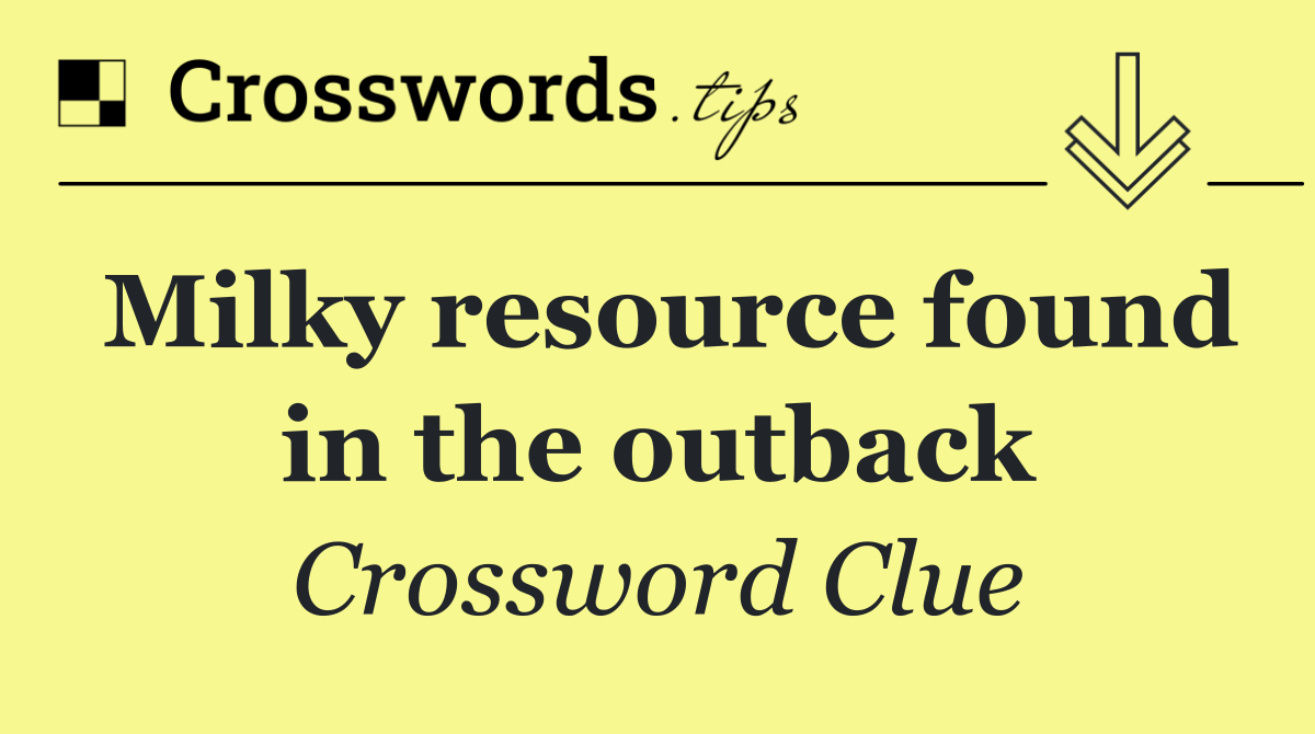 Milky resource found in the outback