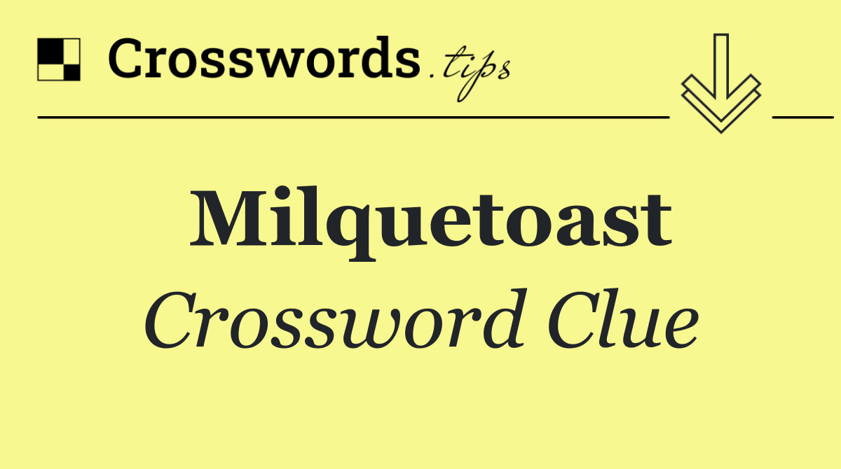 Milquetoast