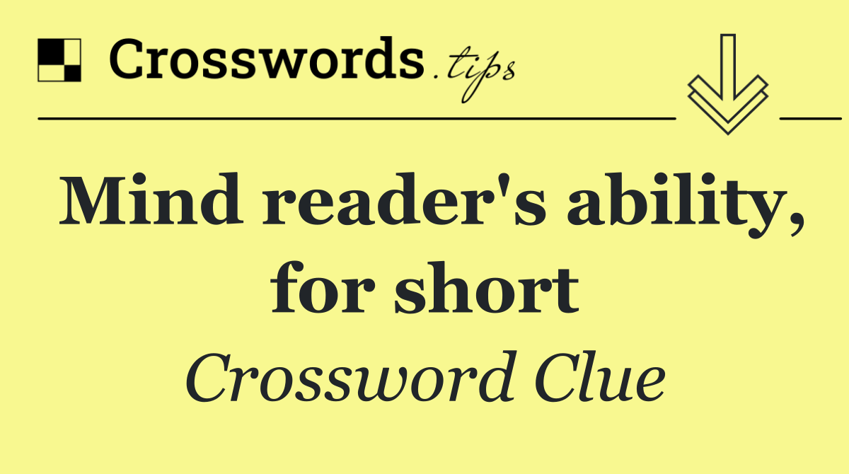 Mind reader's ability, for short