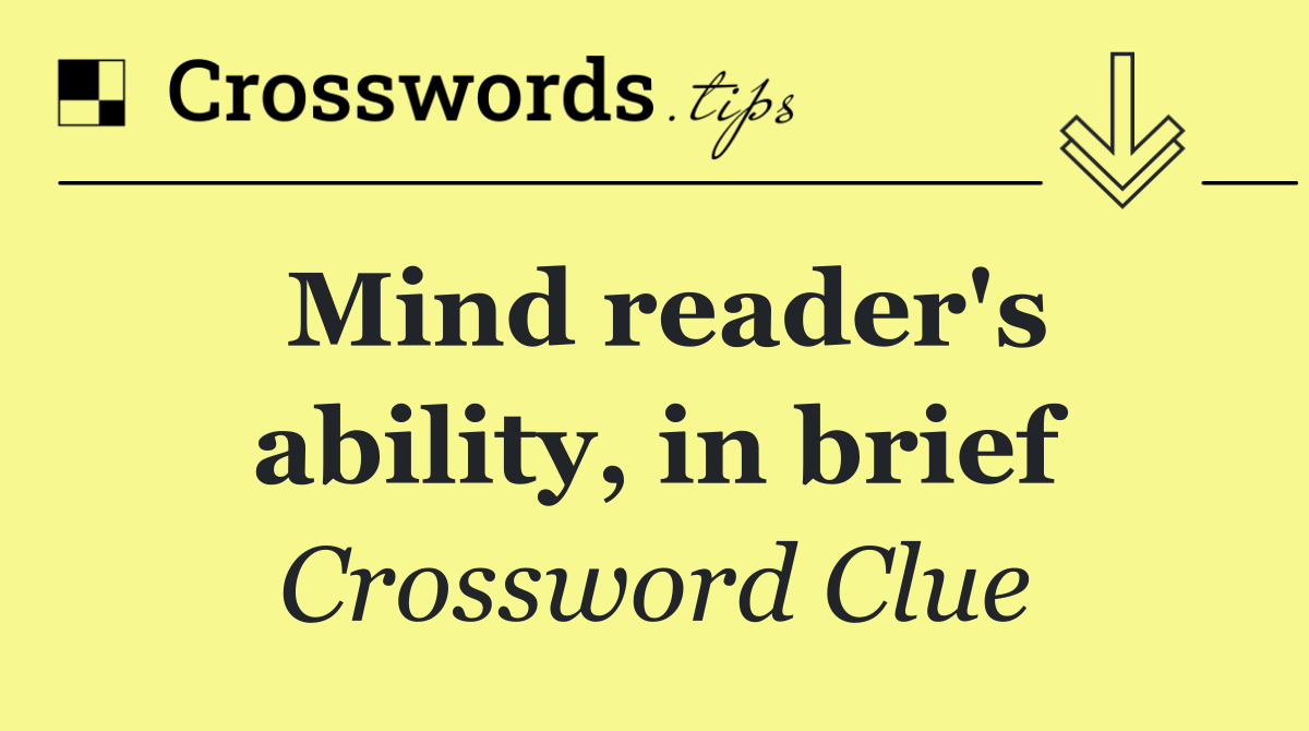 Mind reader's ability, in brief