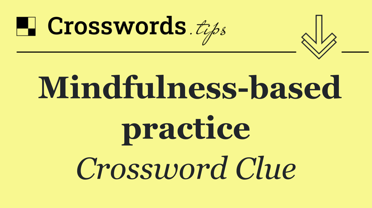 Mindfulness based practice