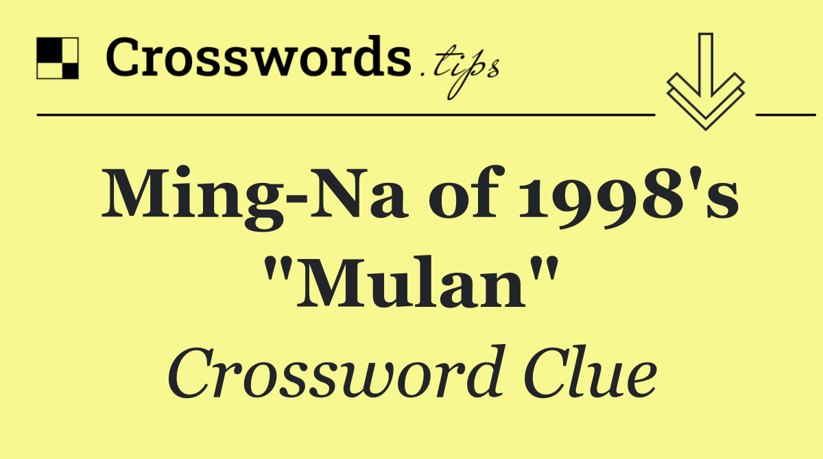 Ming Na of 1998's "Mulan"