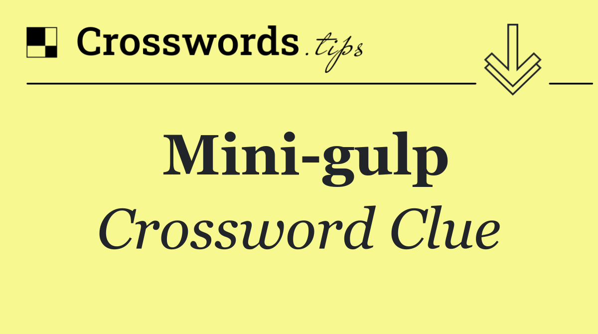 Mini gulp
