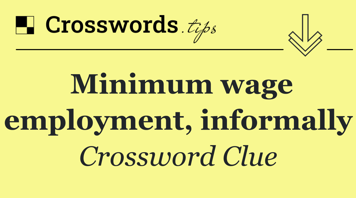 Minimum wage employment, informally