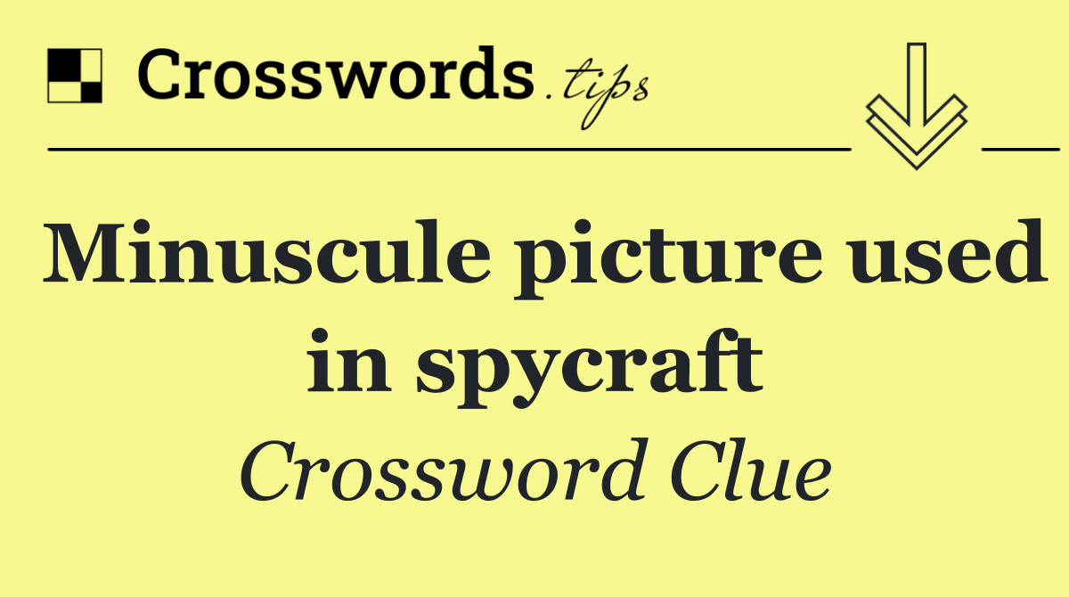 Minuscule picture used in spycraft
