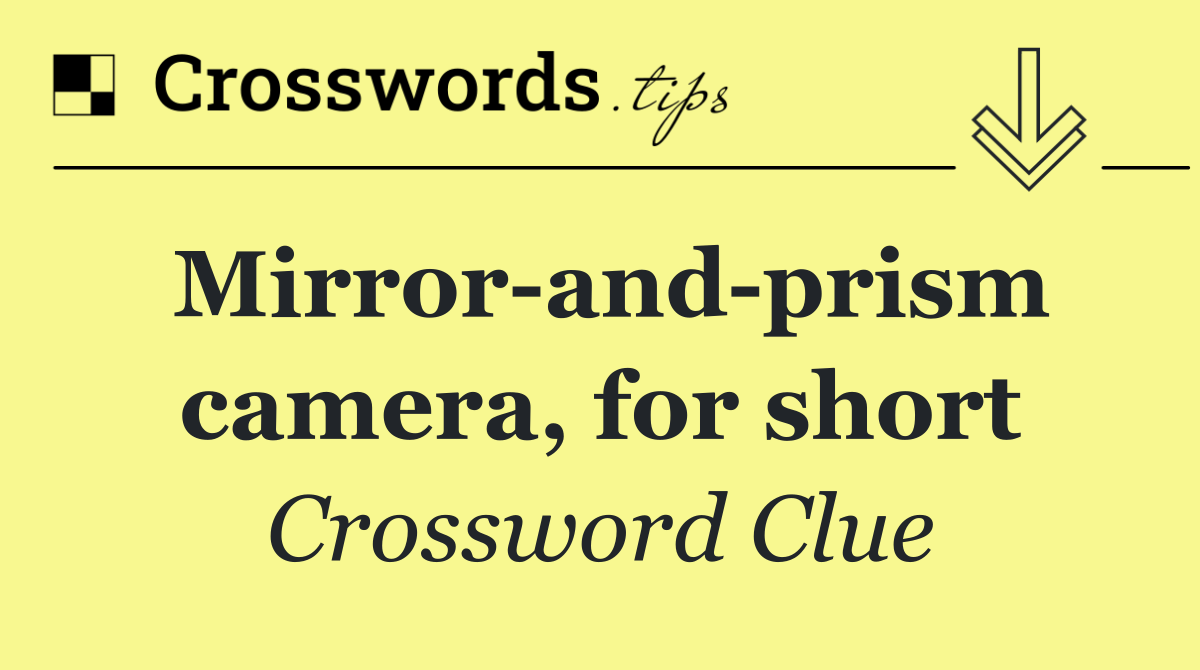 Mirror and prism camera, for short