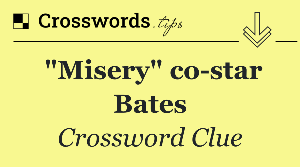 "Misery" co star Bates