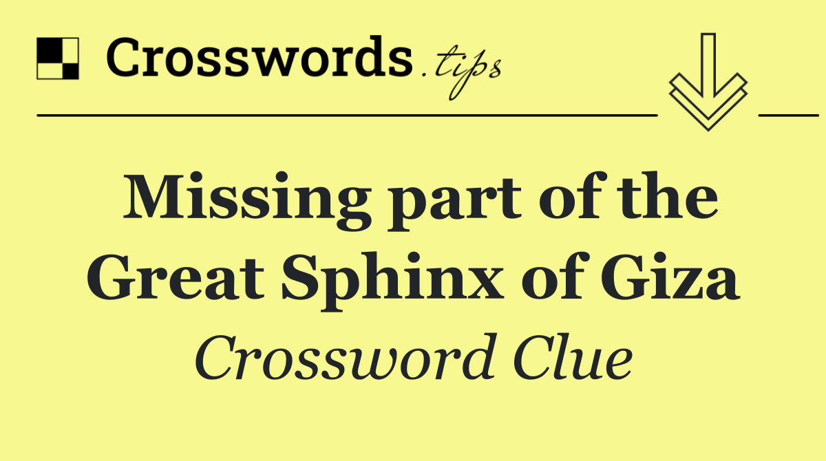 Missing part of the Great Sphinx of Giza