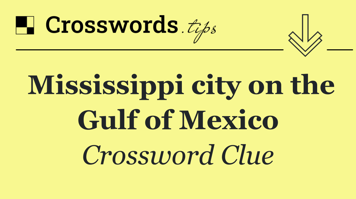 Mississippi city on the Gulf of Mexico
