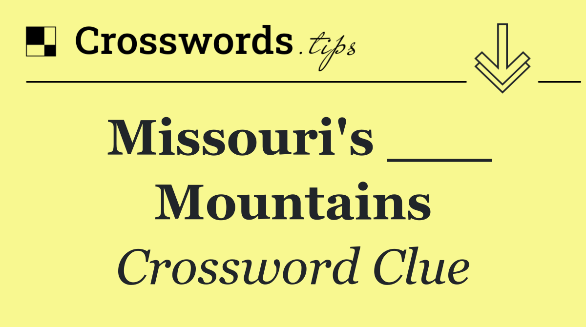 Missouri's ___ Mountains