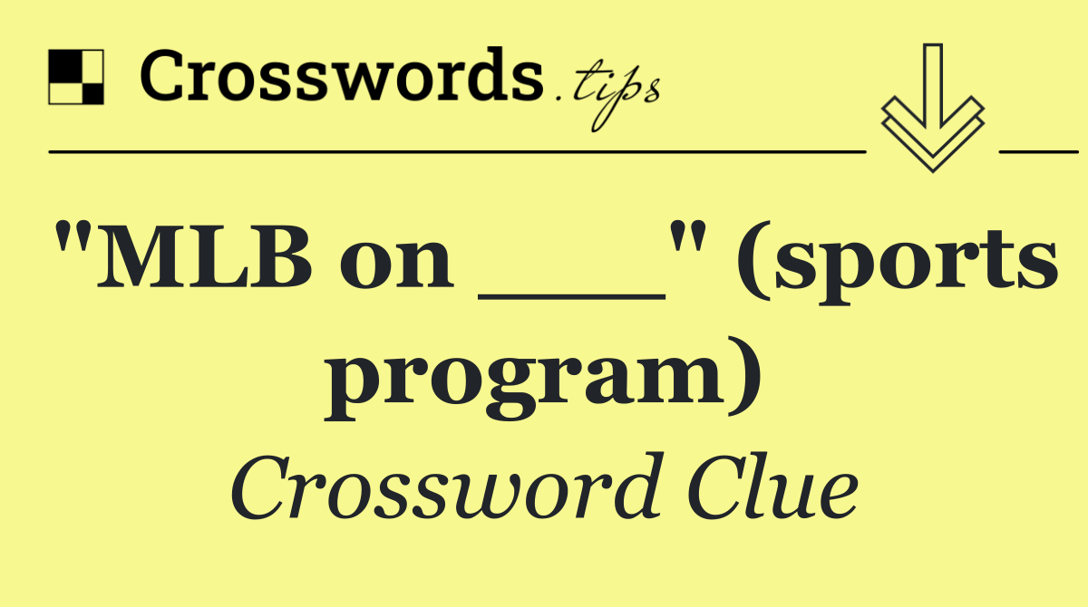 "MLB on ___" (sports program)