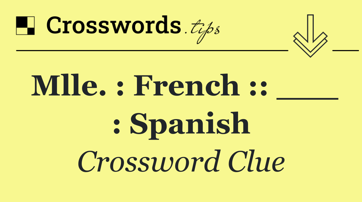 Mlle. : French :: ___ : Spanish