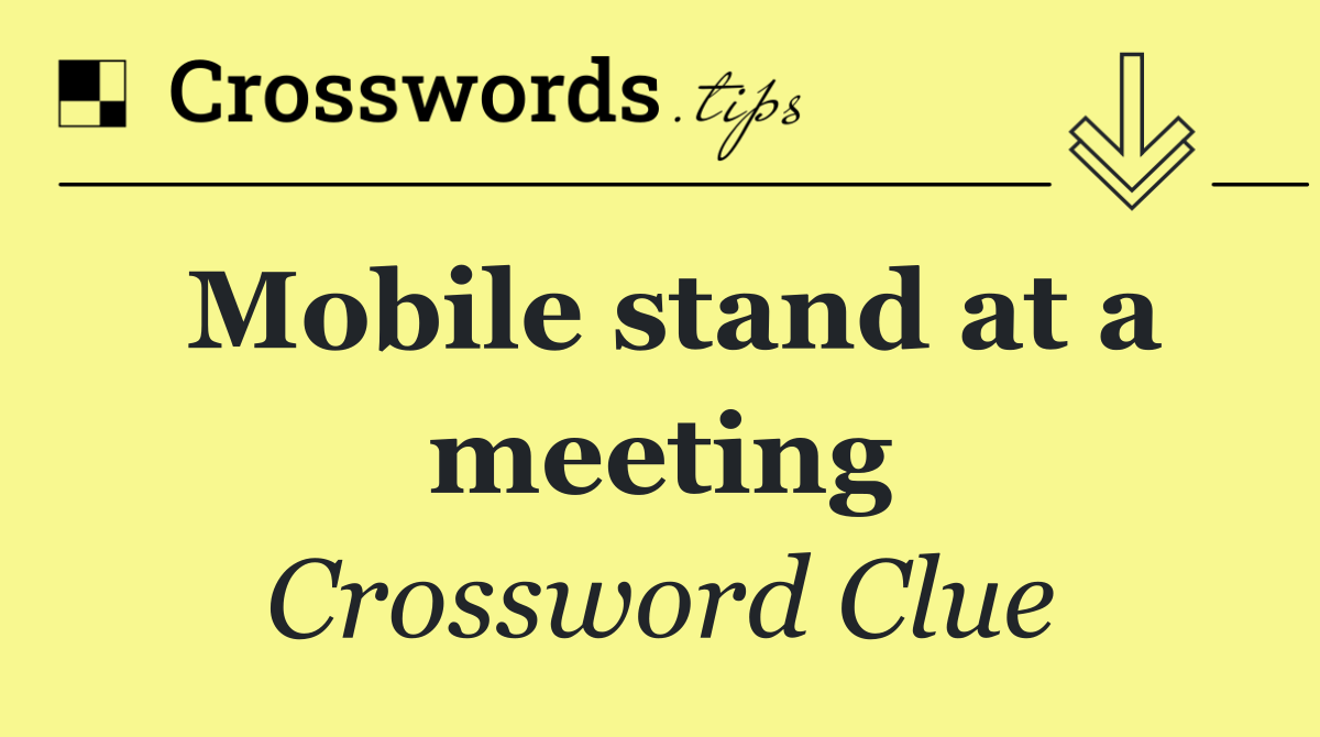 Mobile stand at a meeting