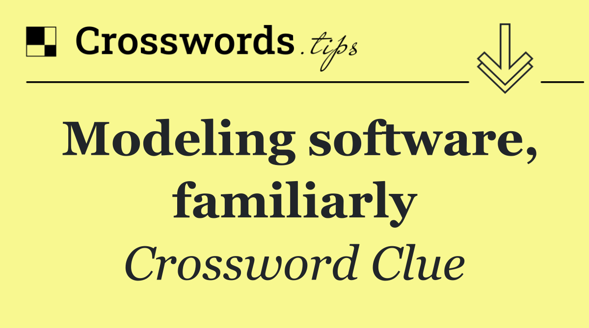 Modeling software, familiarly