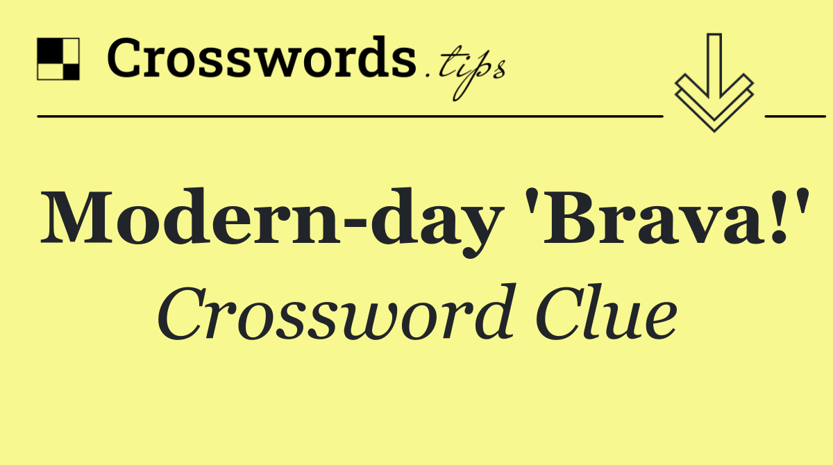 Modern day 'Brava!'