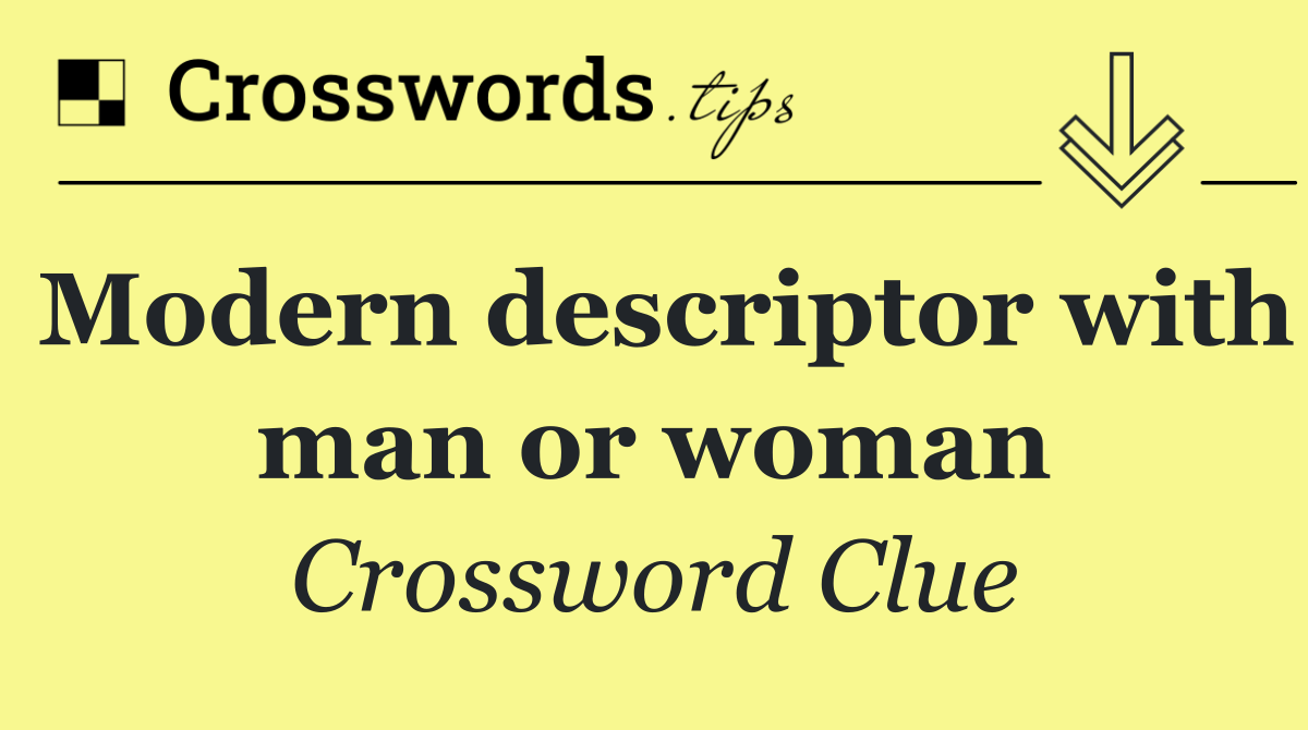 Modern descriptor with man or woman