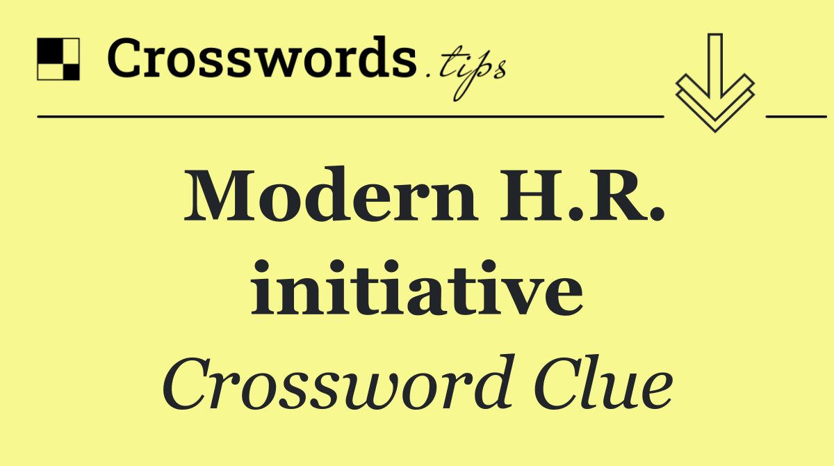 Modern H.R. initiative