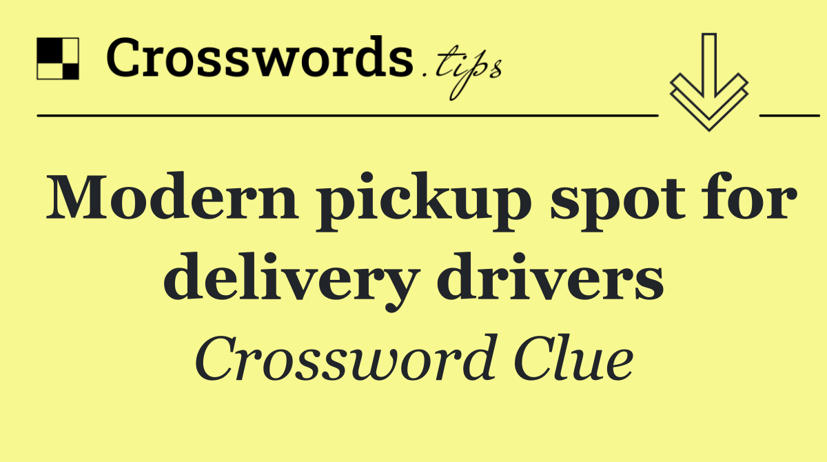 Modern pickup spot for delivery drivers