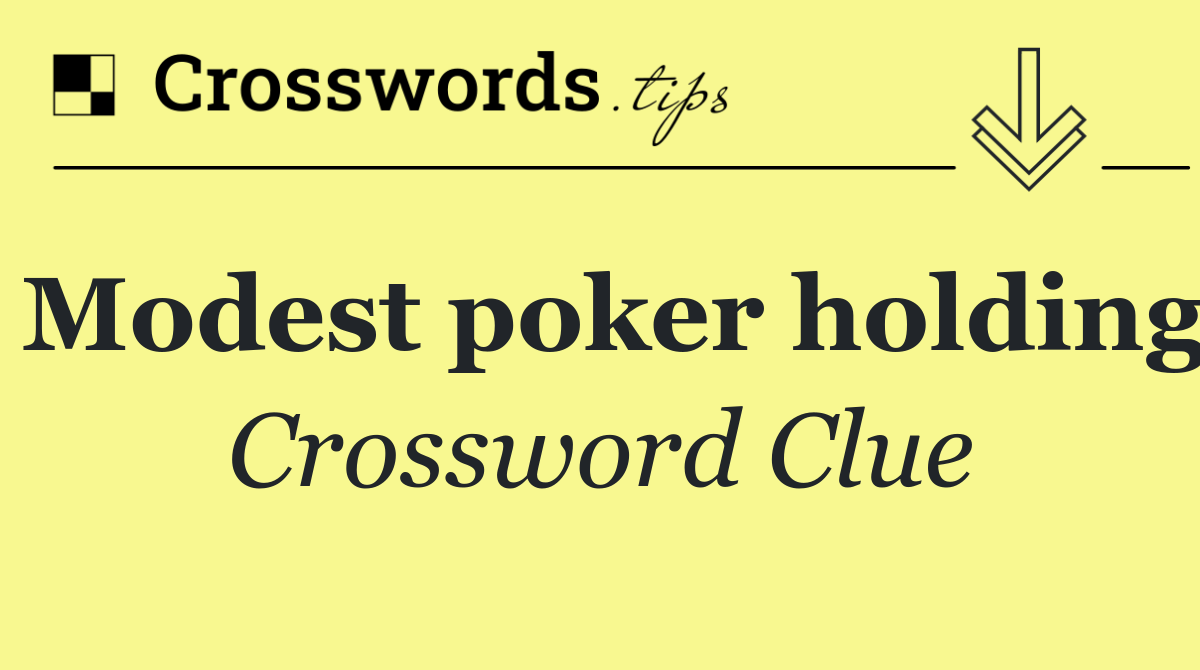 Modest poker holding