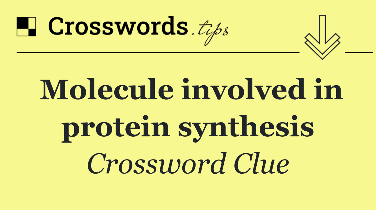 Molecule involved in protein synthesis