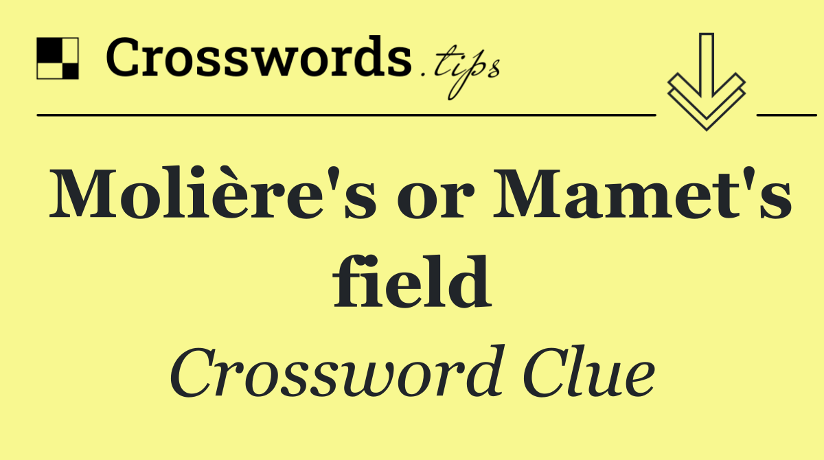 Molière's or Mamet's field