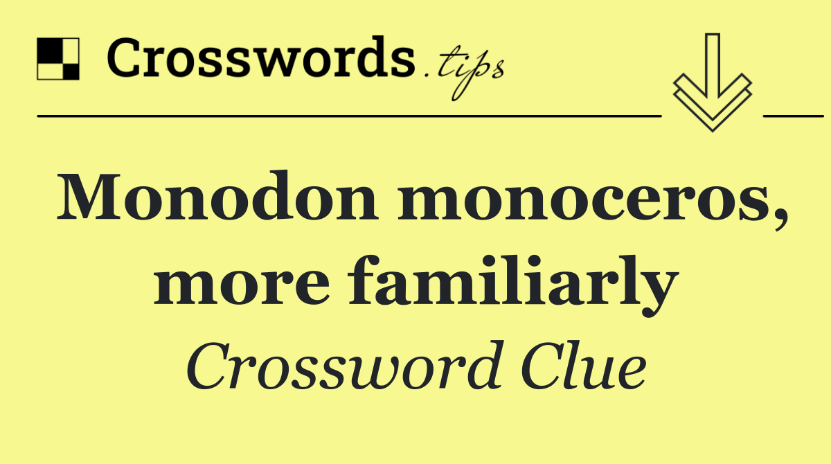 Monodon monoceros, more familiarly