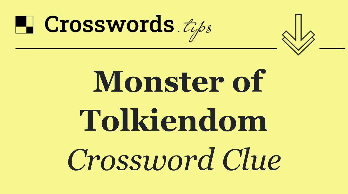 Monster of Tolkiendom