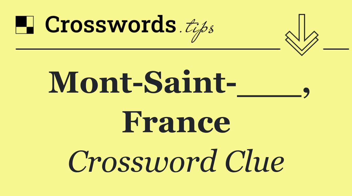 Mont Saint ___, France