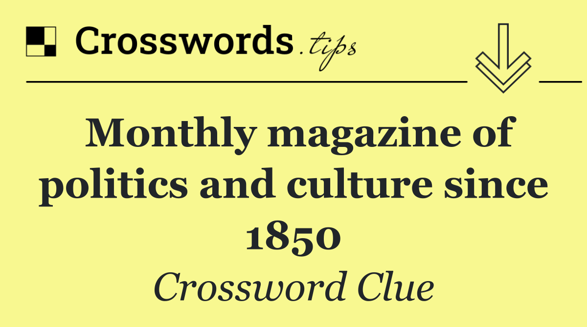 Monthly magazine of politics and culture since 1850