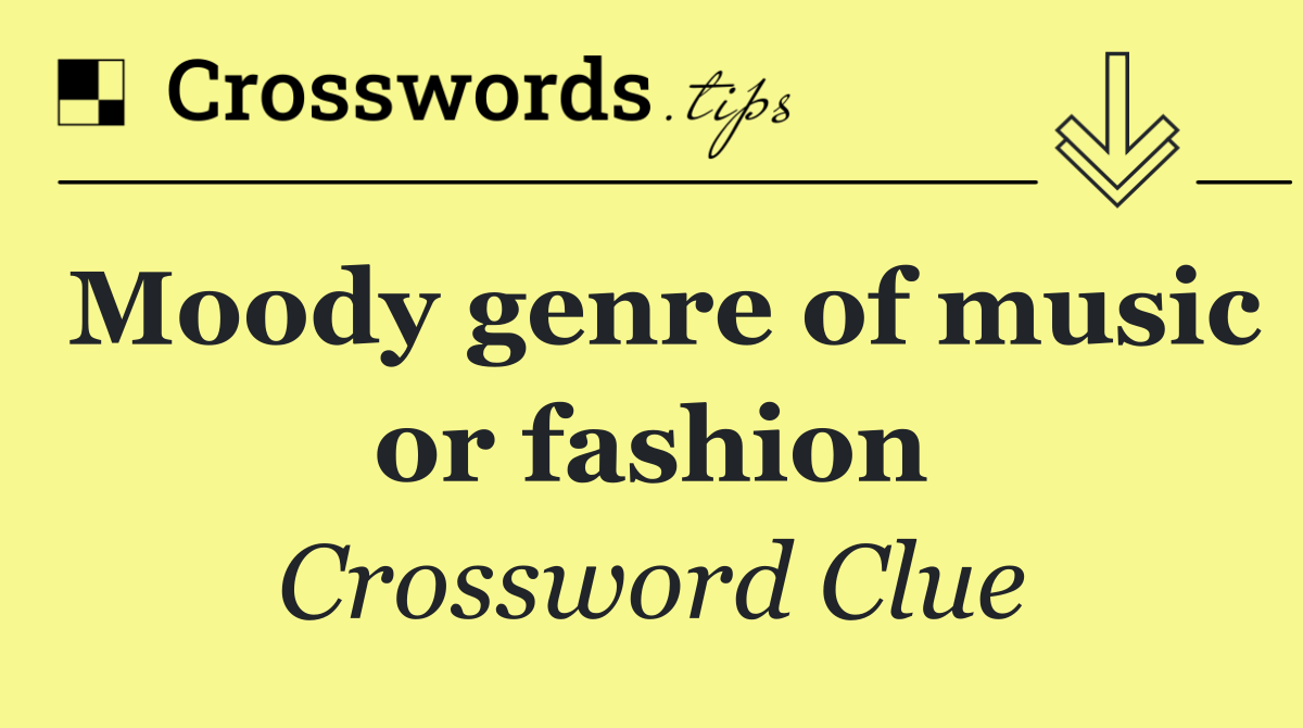 Moody genre of music or fashion