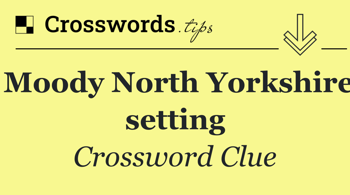 Moody North Yorkshire setting