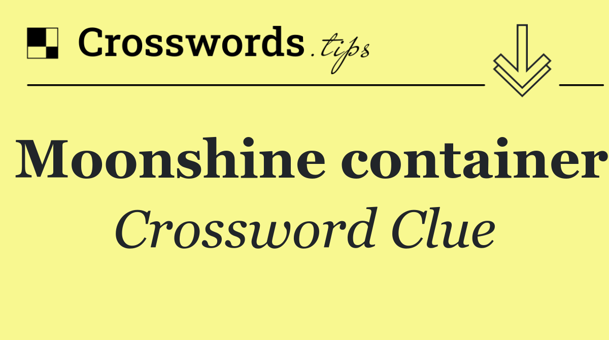 Moonshine container