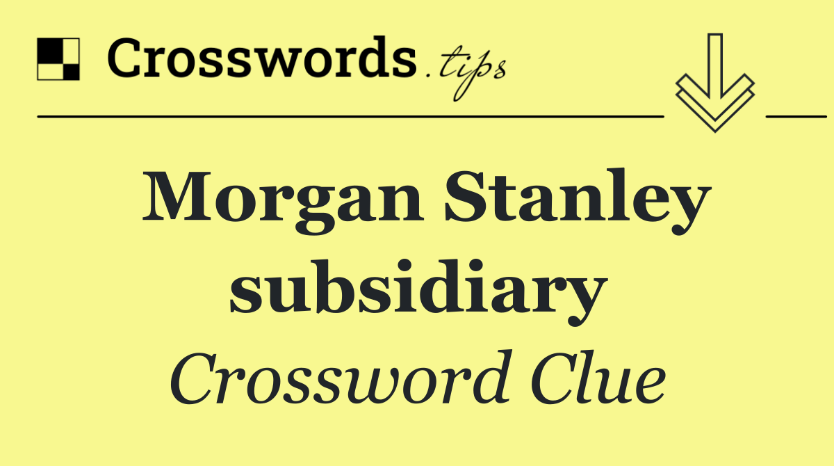 Morgan Stanley subsidiary