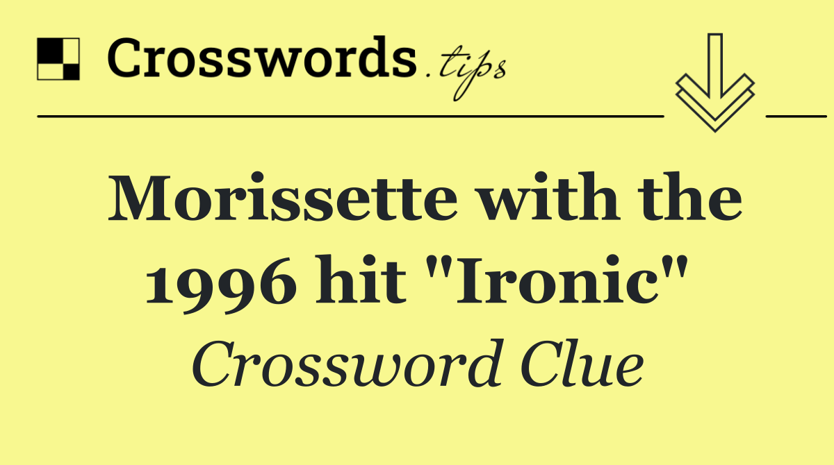 Morissette with the 1996 hit "Ironic"