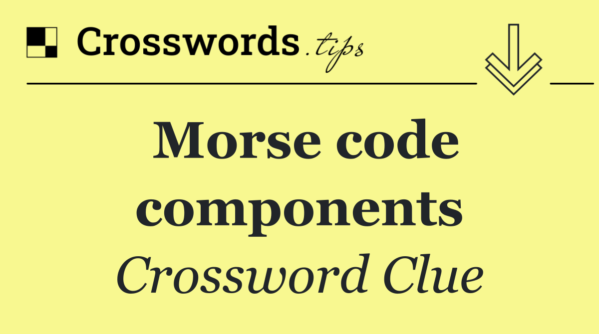 Morse code components