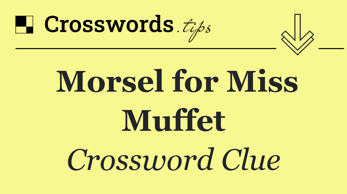 Morsel for Miss Muffet