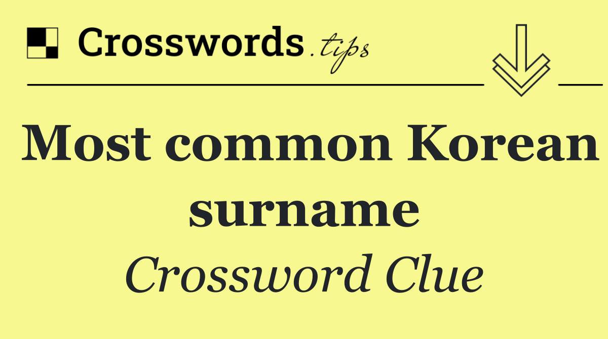 Most common Korean surname