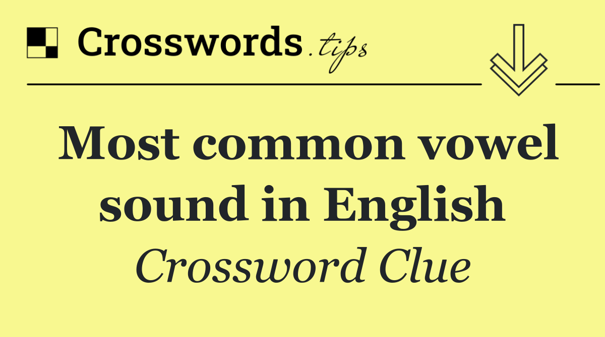 Most common vowel sound in English
