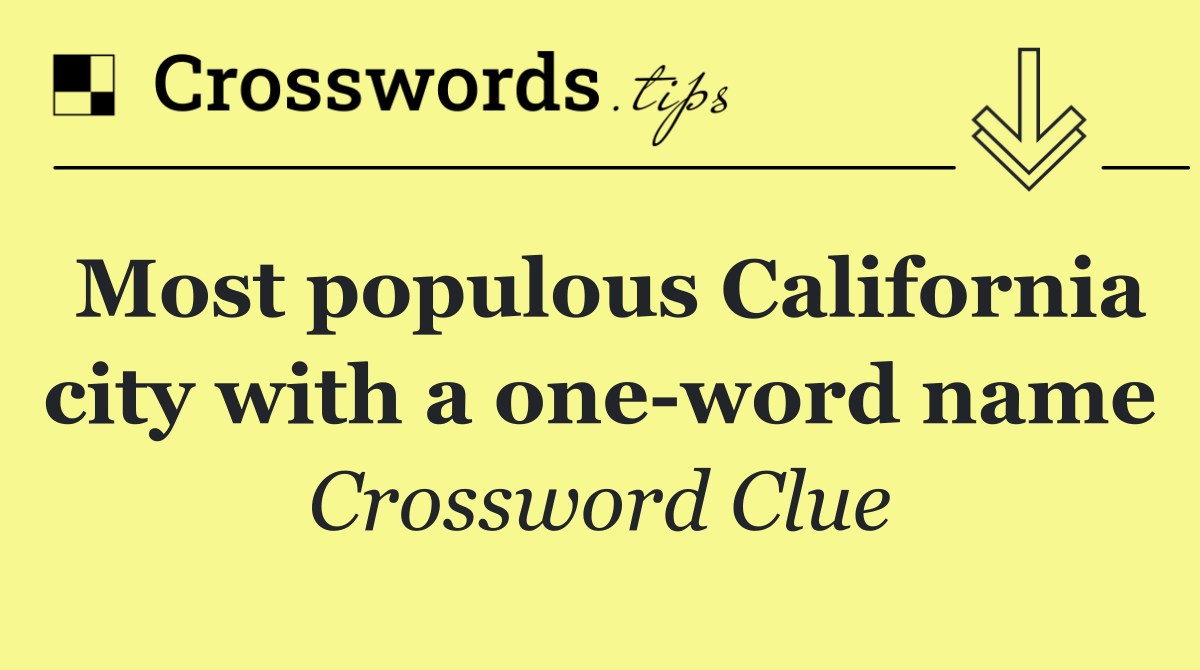 Most populous California city with a one word name