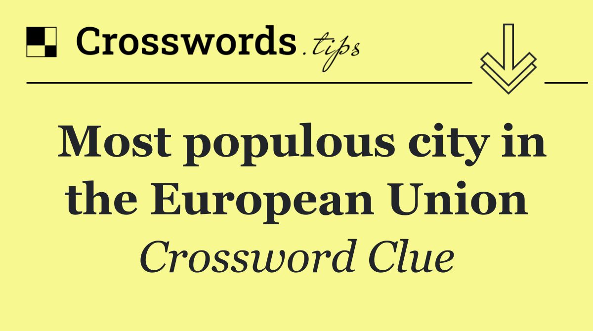 Most populous city in the European Union