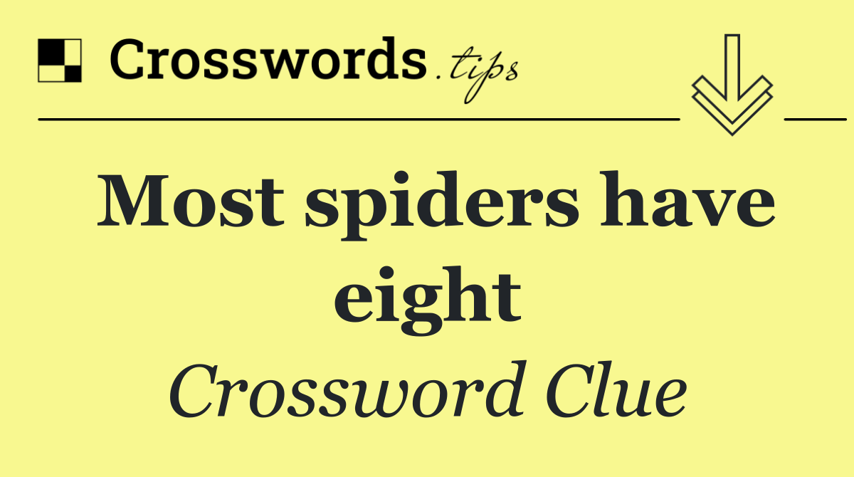 Most spiders have eight