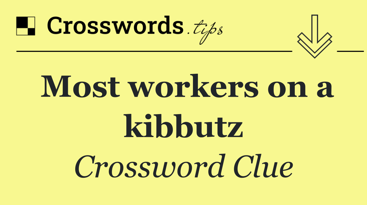 Most workers on a kibbutz
