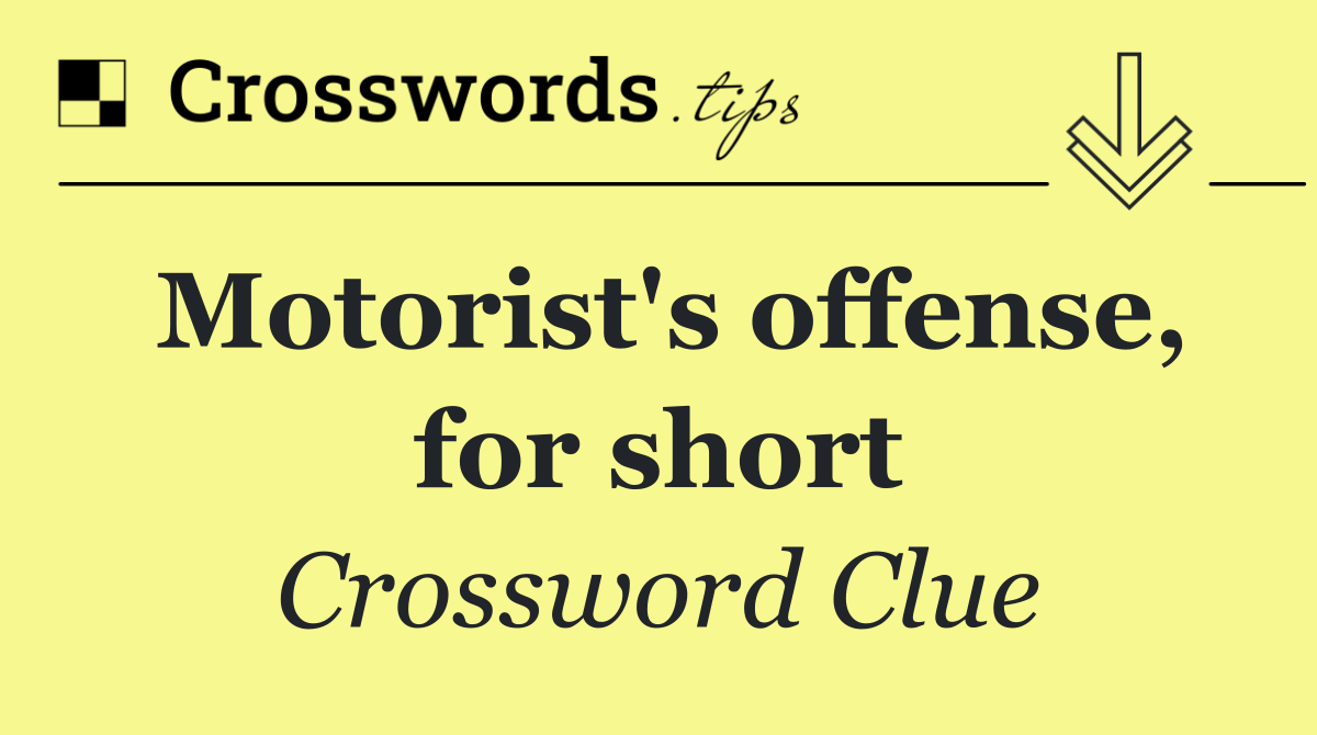 Motorist's offense, for short