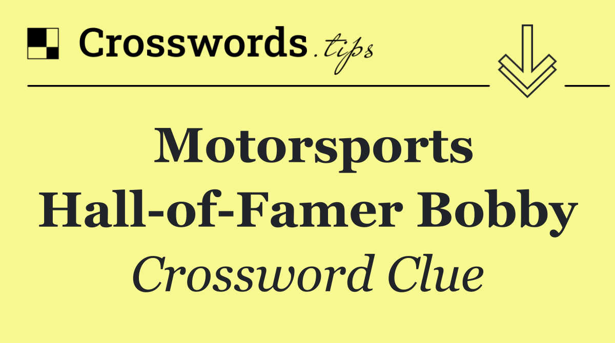 Motorsports Hall of Famer Bobby