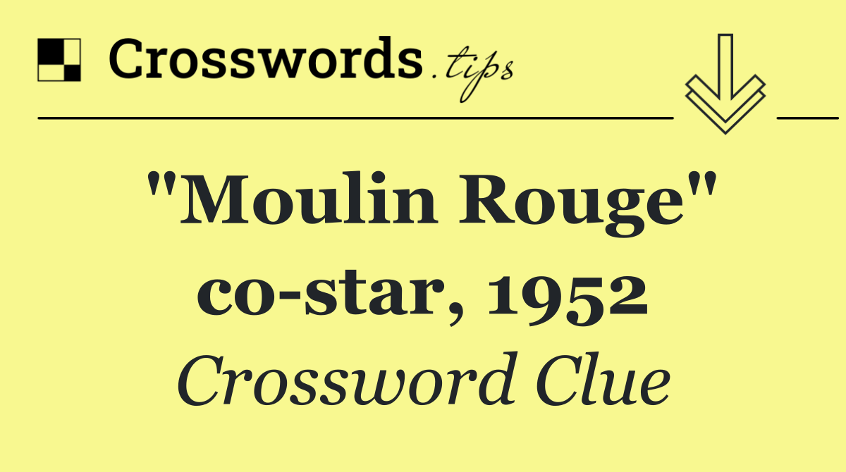 "Moulin Rouge" co star, 1952