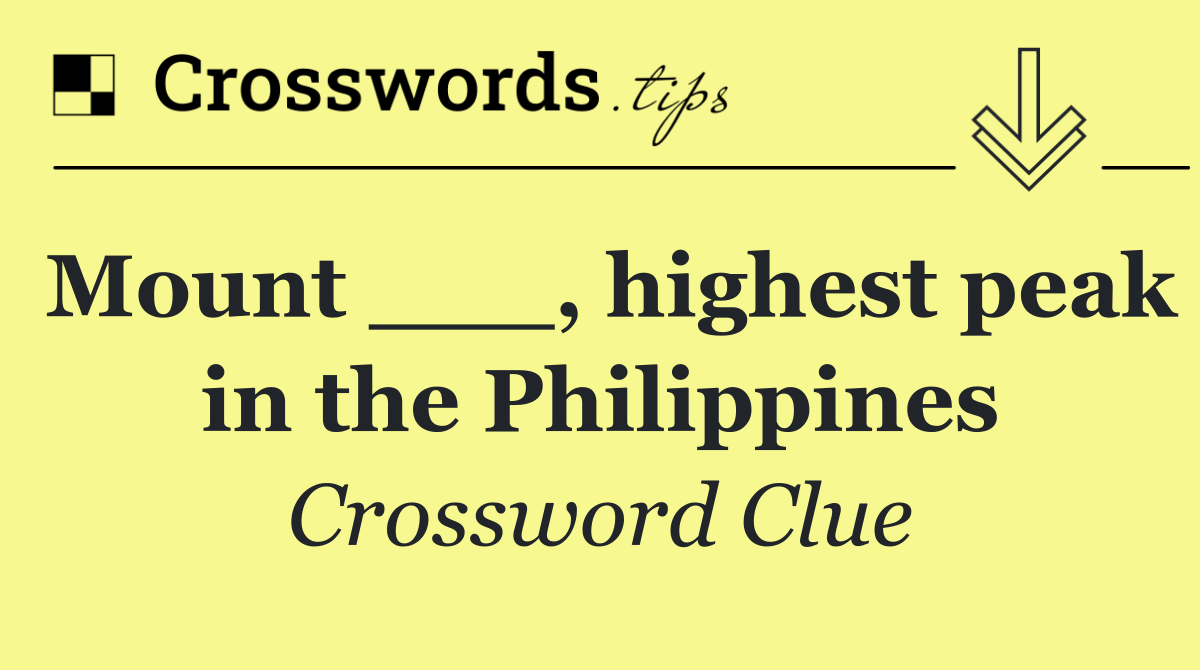 Mount ___, highest peak in the Philippines