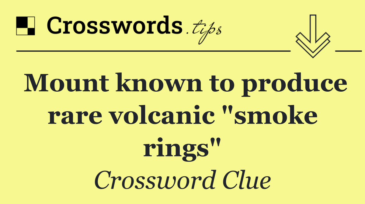 Mount known to produce rare volcanic "smoke rings"